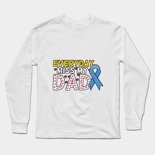 Everyday I Miss My Dad, Father's Day Gift , dady, Dad father gift, Long Sleeve T-Shirt by Yassine BL